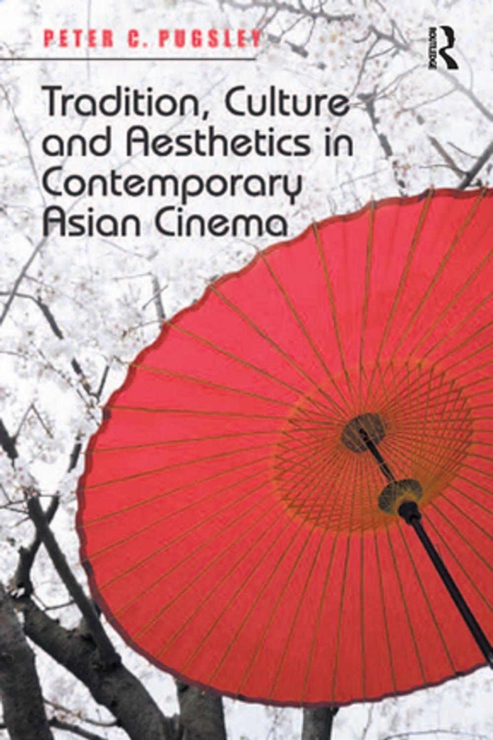 Big bigCover of Tradition, Culture and Aesthetics in Contemporary Asian Cinema