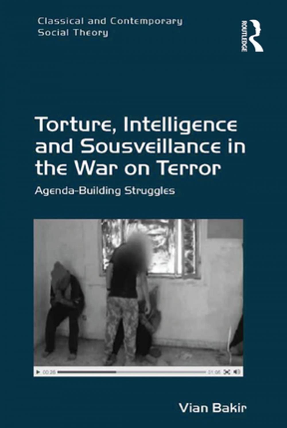 Big bigCover of Torture, Intelligence and Sousveillance in the War on Terror