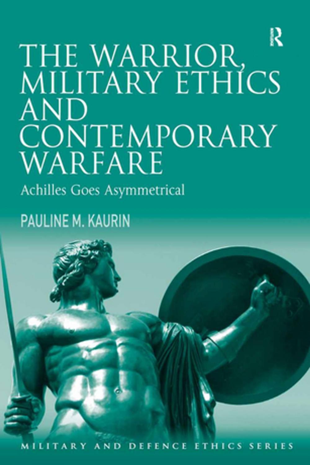 Big bigCover of The Warrior, Military Ethics and Contemporary Warfare