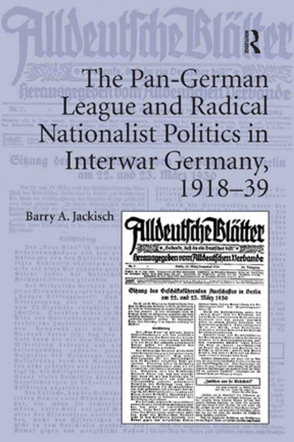 Big bigCover of The Pan-German League and Radical Nationalist Politics in Interwar Germany, 1918-39