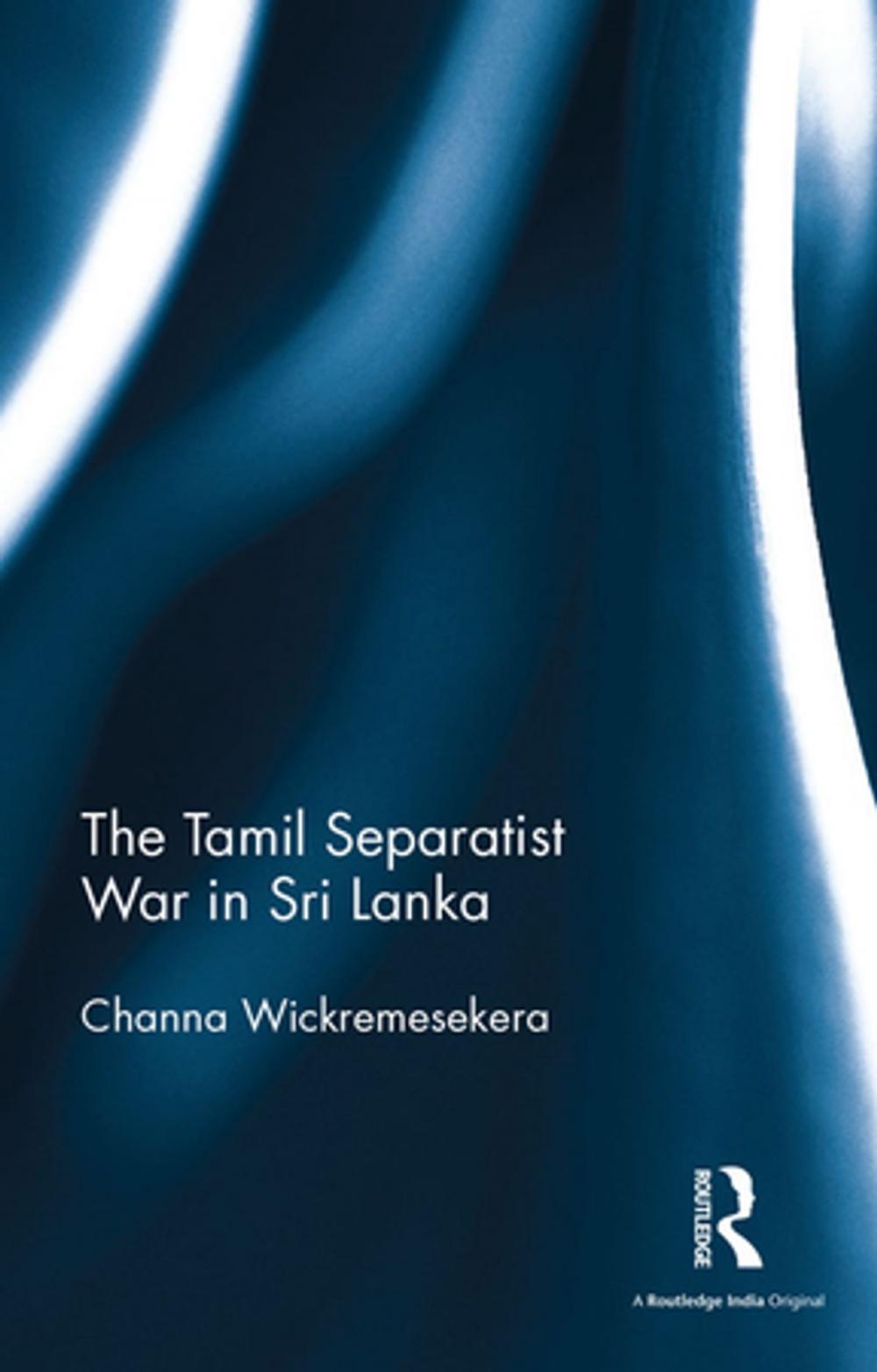 Big bigCover of The Tamil Separatist War in Sri Lanka