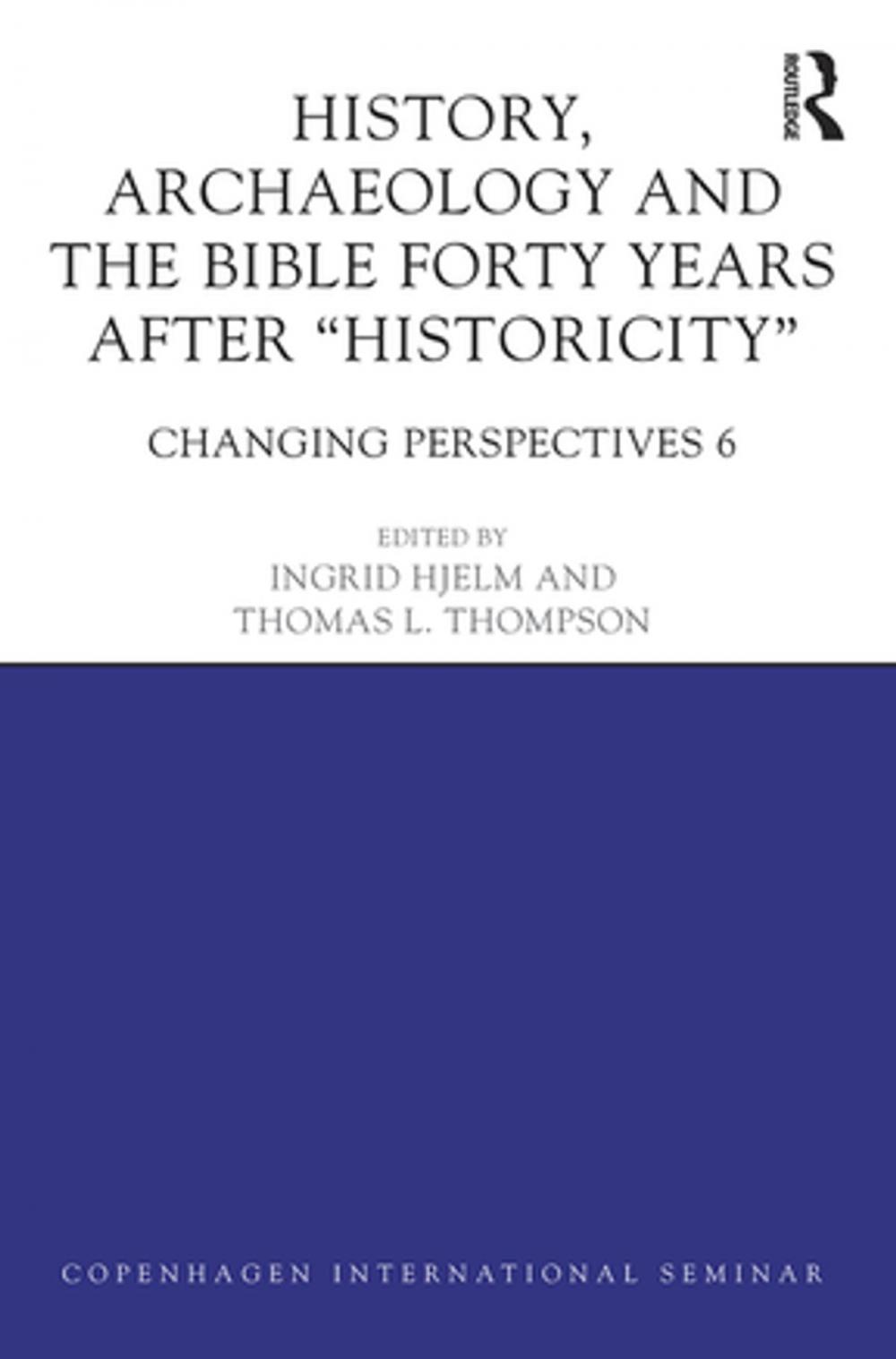 Big bigCover of History, Archaeology and The Bible Forty Years After Historicity