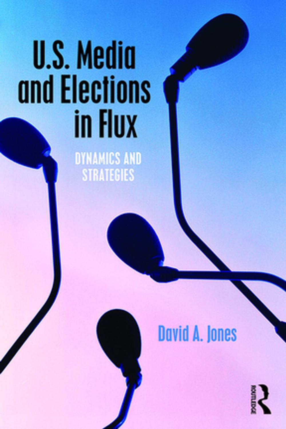 Big bigCover of U.S. Media and Elections in Flux