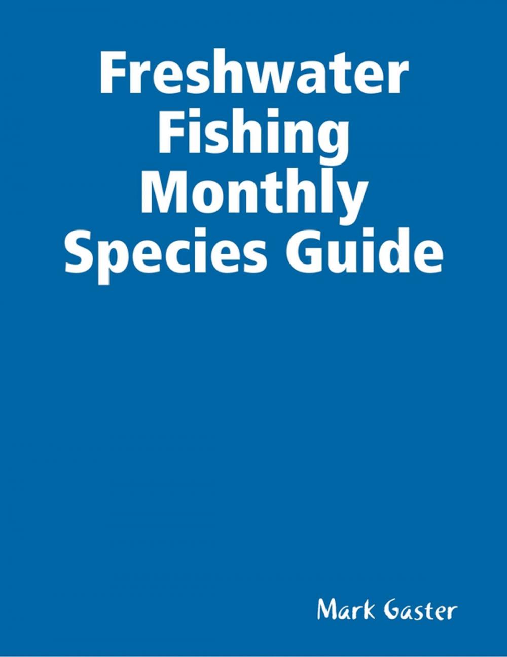 Big bigCover of Freshwater Fishing Monthly Species Guide