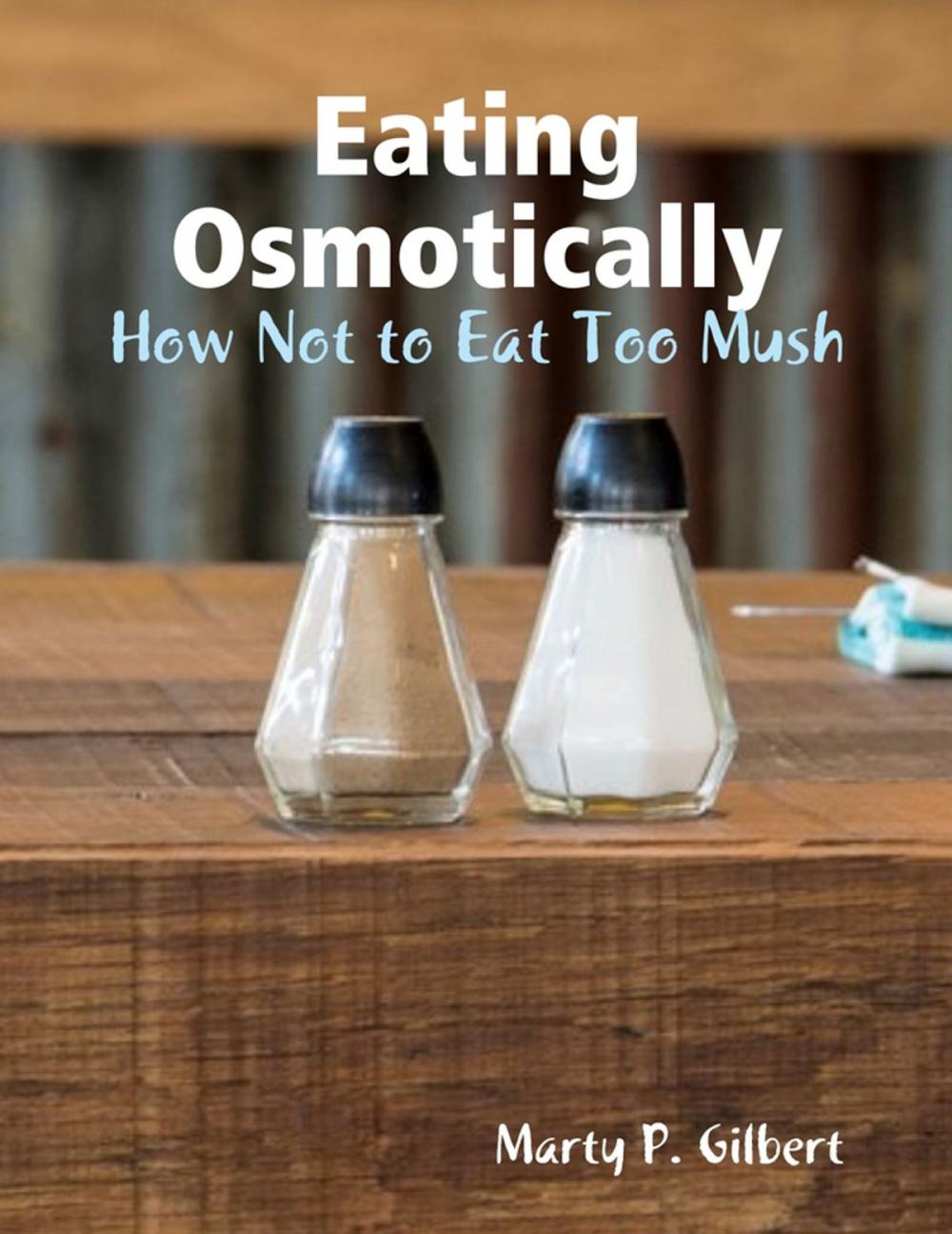 Big bigCover of Eating Osmotically: How Not to Eat Too Mush