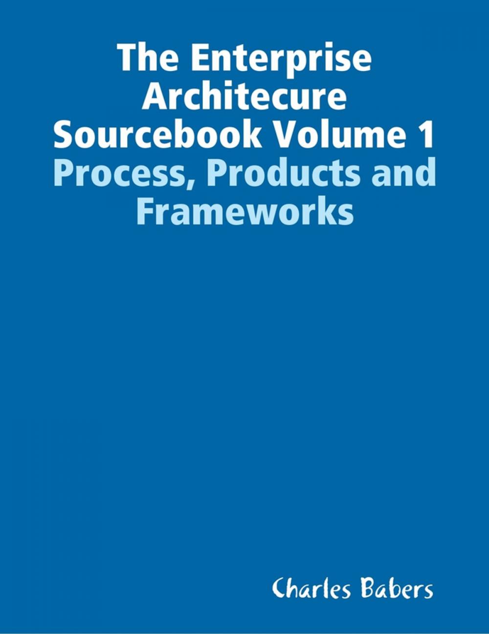 Big bigCover of The Enterprise Architecure Sourcebook Volume 1 - Process, Products and Frameworks