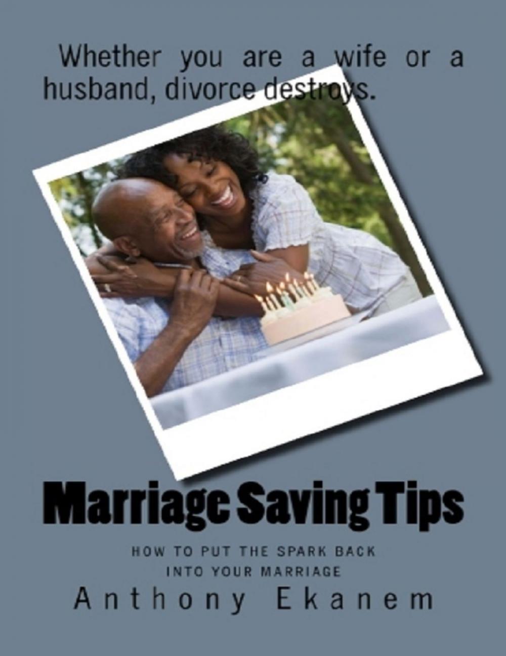 Big bigCover of Marriage Saving Tips: How to Put the Spark Back Into Your Marriage