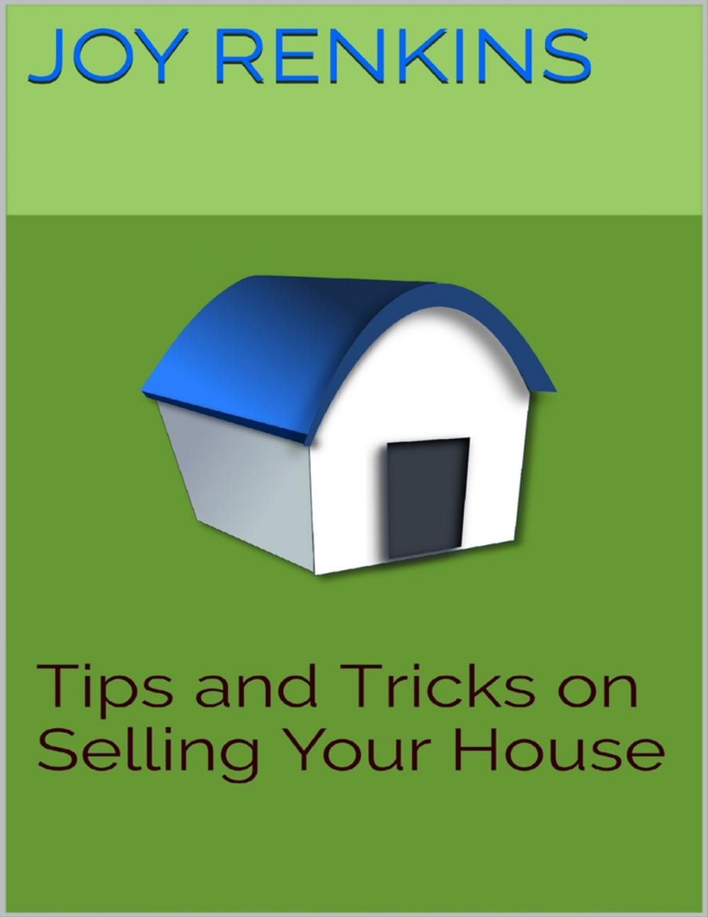 Big bigCover of Tips and Tricks On Selling Your House