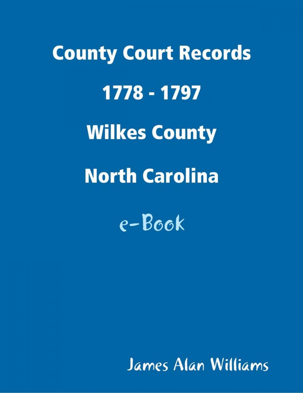 Big bigCover of County Court Records 1778 - 1797, Wilkes Co, North Carolina