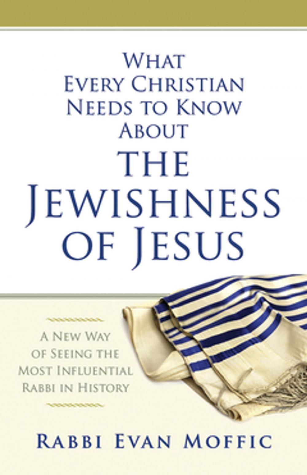 Big bigCover of What Every Christian Needs to Know About the Jewishness of Jesus