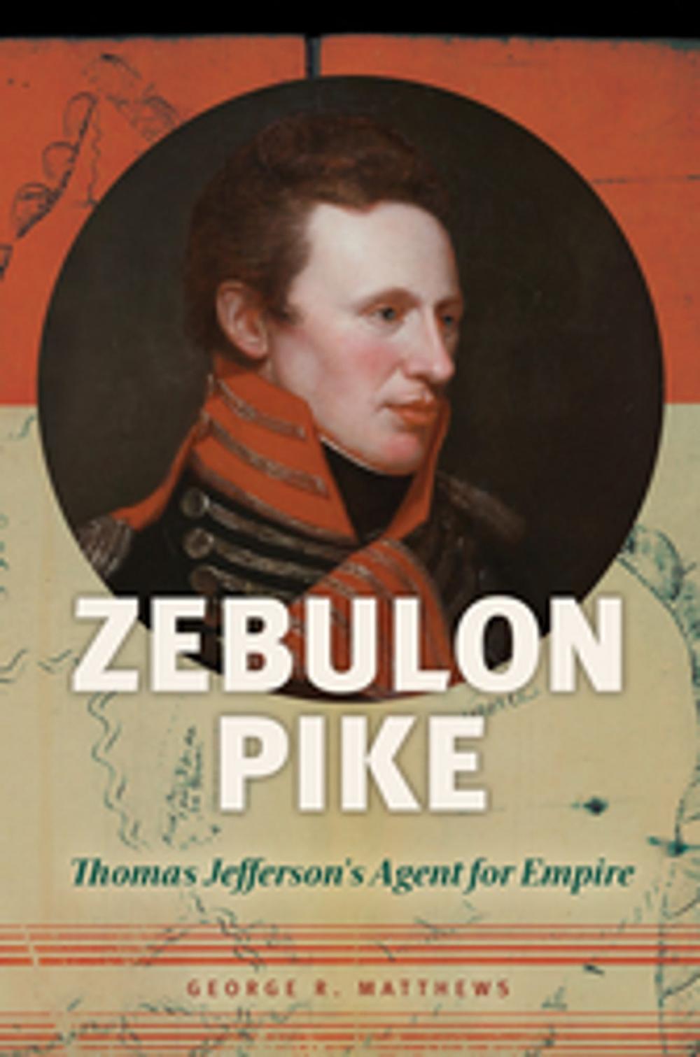 Big bigCover of Zebulon Pike: Thomas Jefferson's Agent for Empire