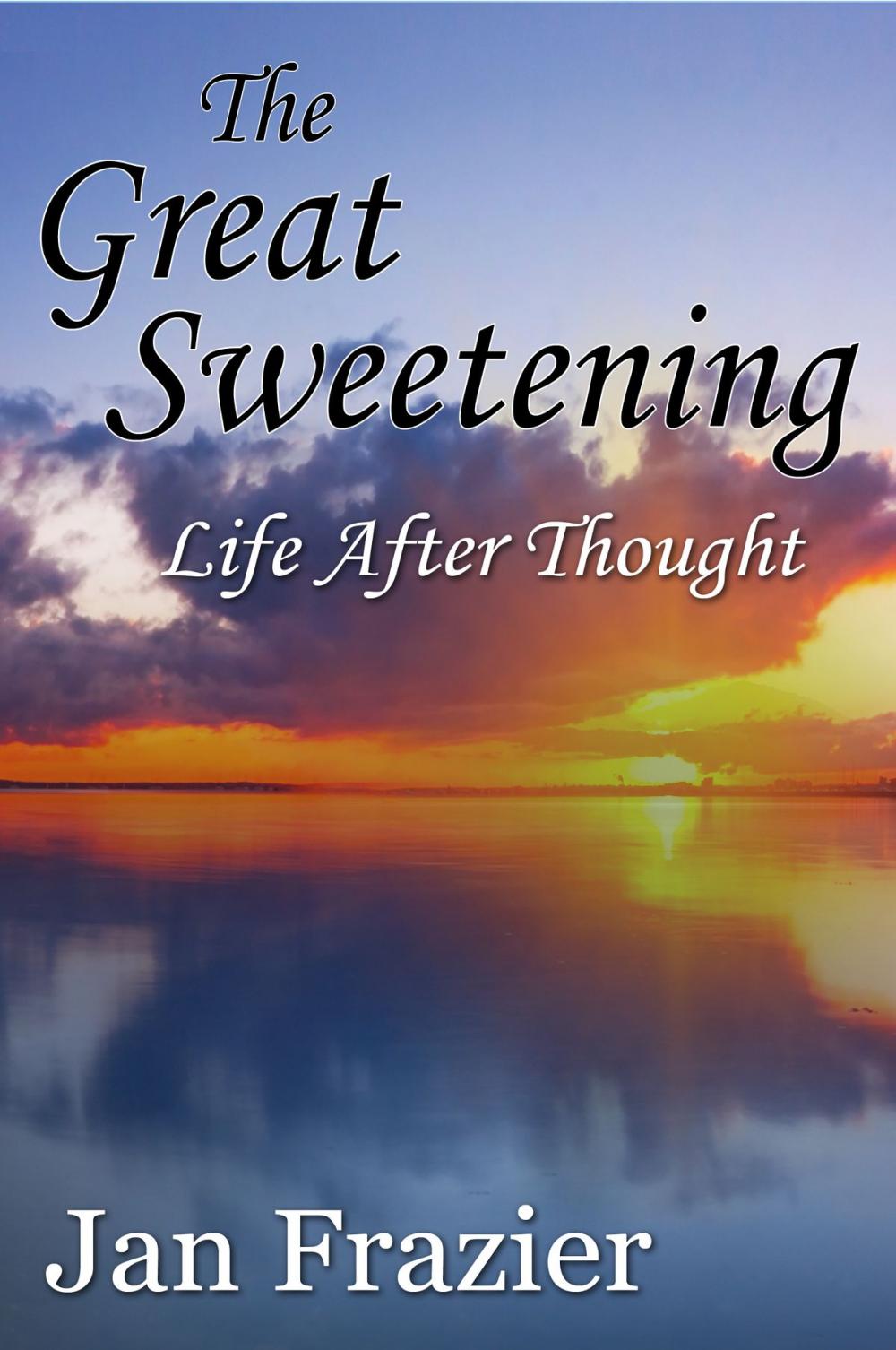 Big bigCover of The Great Sweetening: Life After Thought