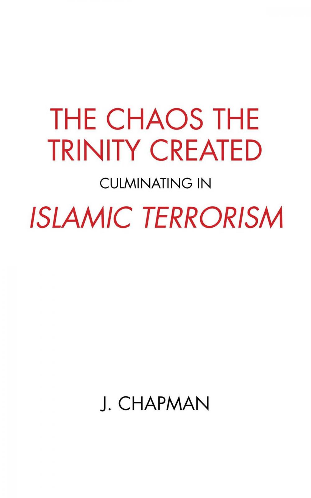 Big bigCover of The Chaos the Trinity Created culminating in Islamic Terrorism