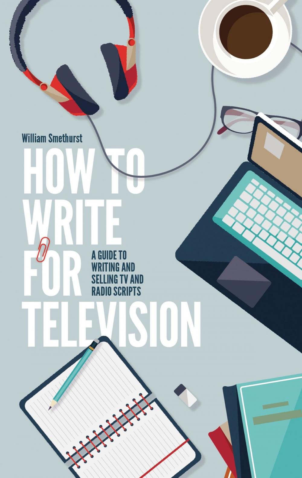 Big bigCover of How To Write For Television 7th Edition