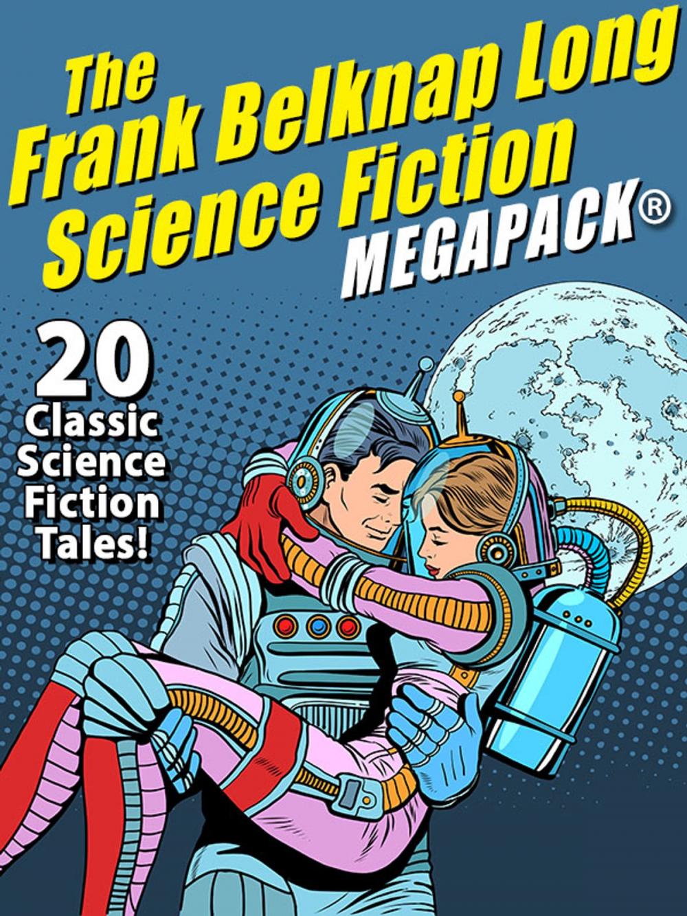 Big bigCover of The Frank Belknap Long Science Fiction MEGAPACK®: 20 Classic Science Fiction Tales