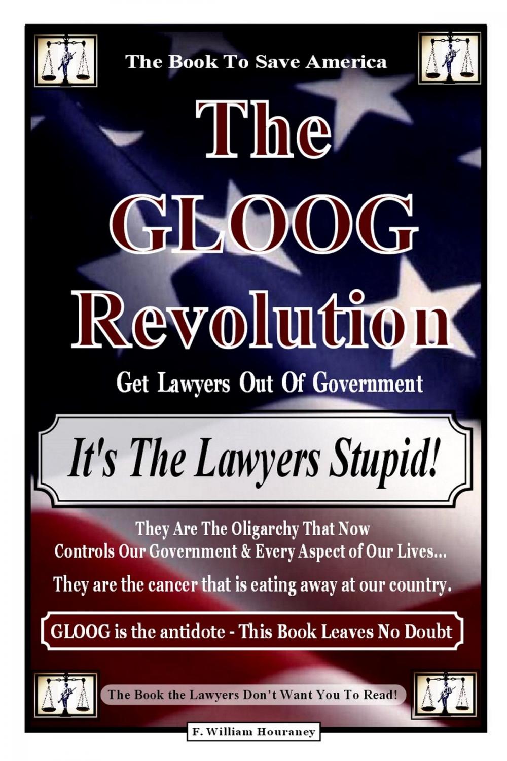 Big bigCover of The Gloog Revolution - "It's the Lawyers Stupid!"