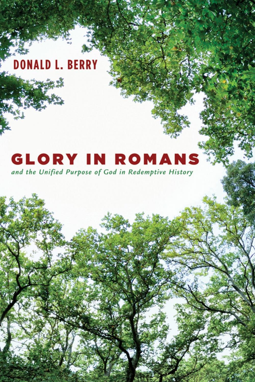 Big bigCover of Glory in Romans and the Unified Purpose of God in Redemptive History