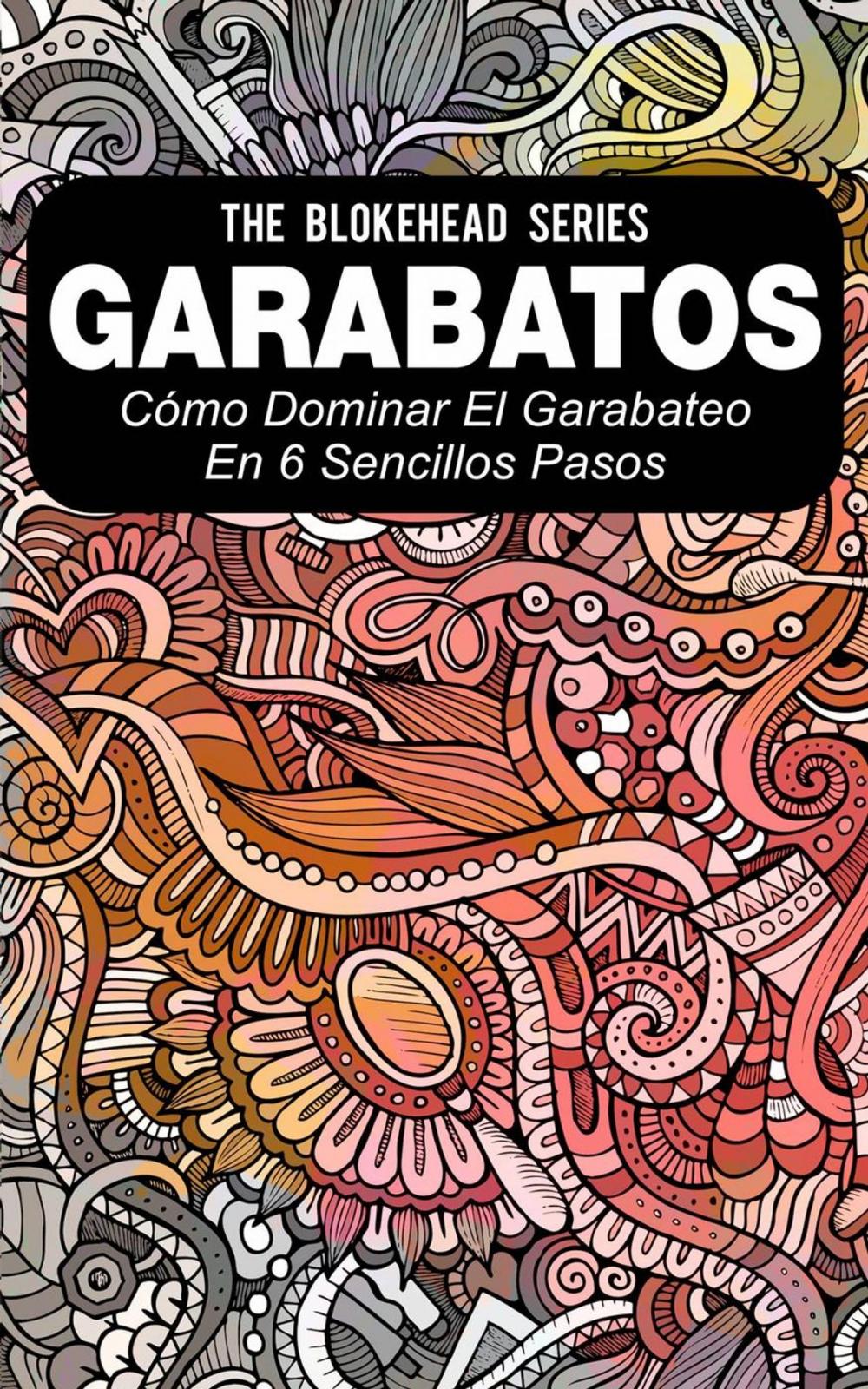 Big bigCover of Garabatos: Cómo dominar el garabateo en 6 sencillos pasos