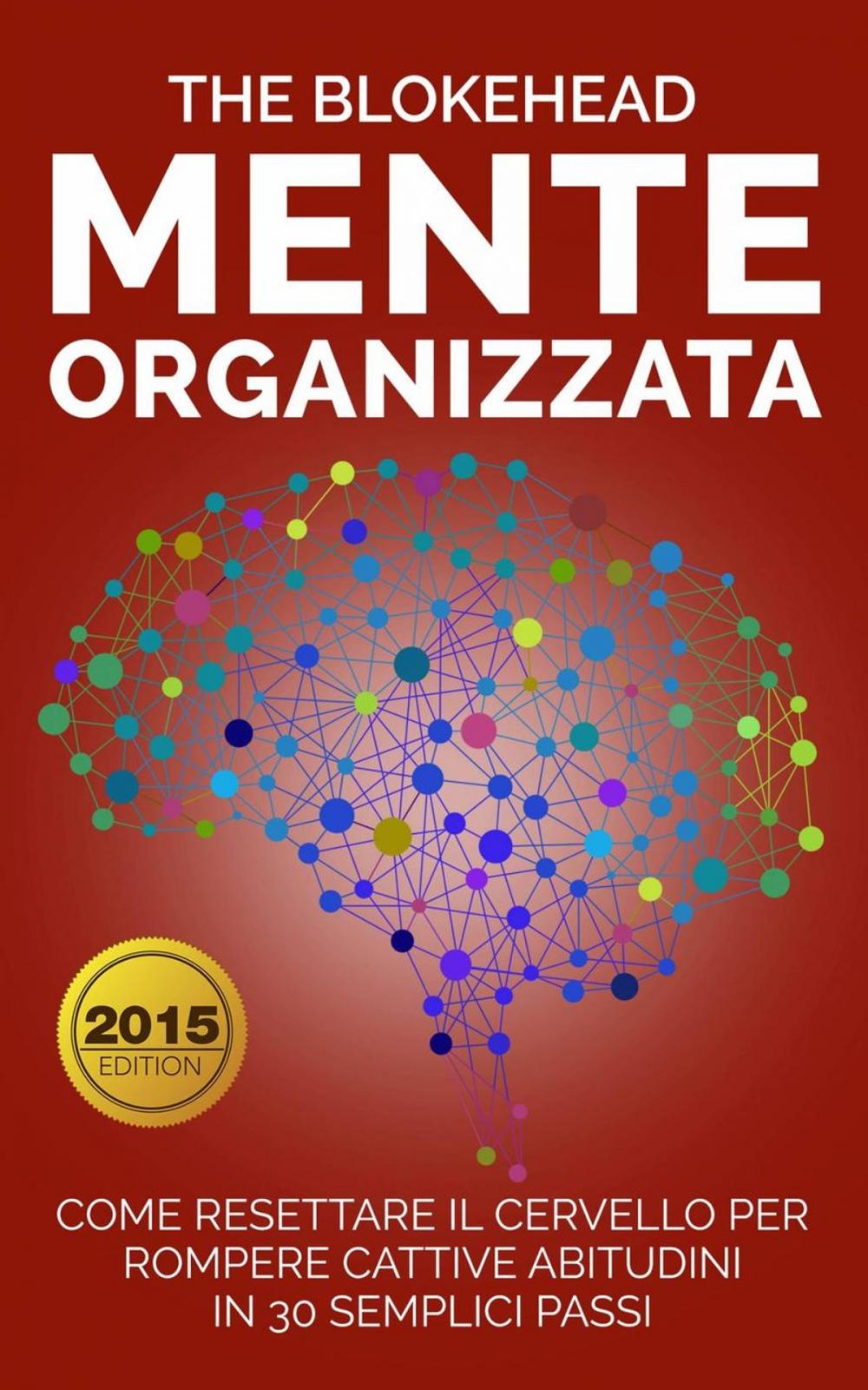 Big bigCover of Mente Organizzata : Come Resettare Il Cervello Per Rompere Cattive Abitudini In 30 Semplici Passi