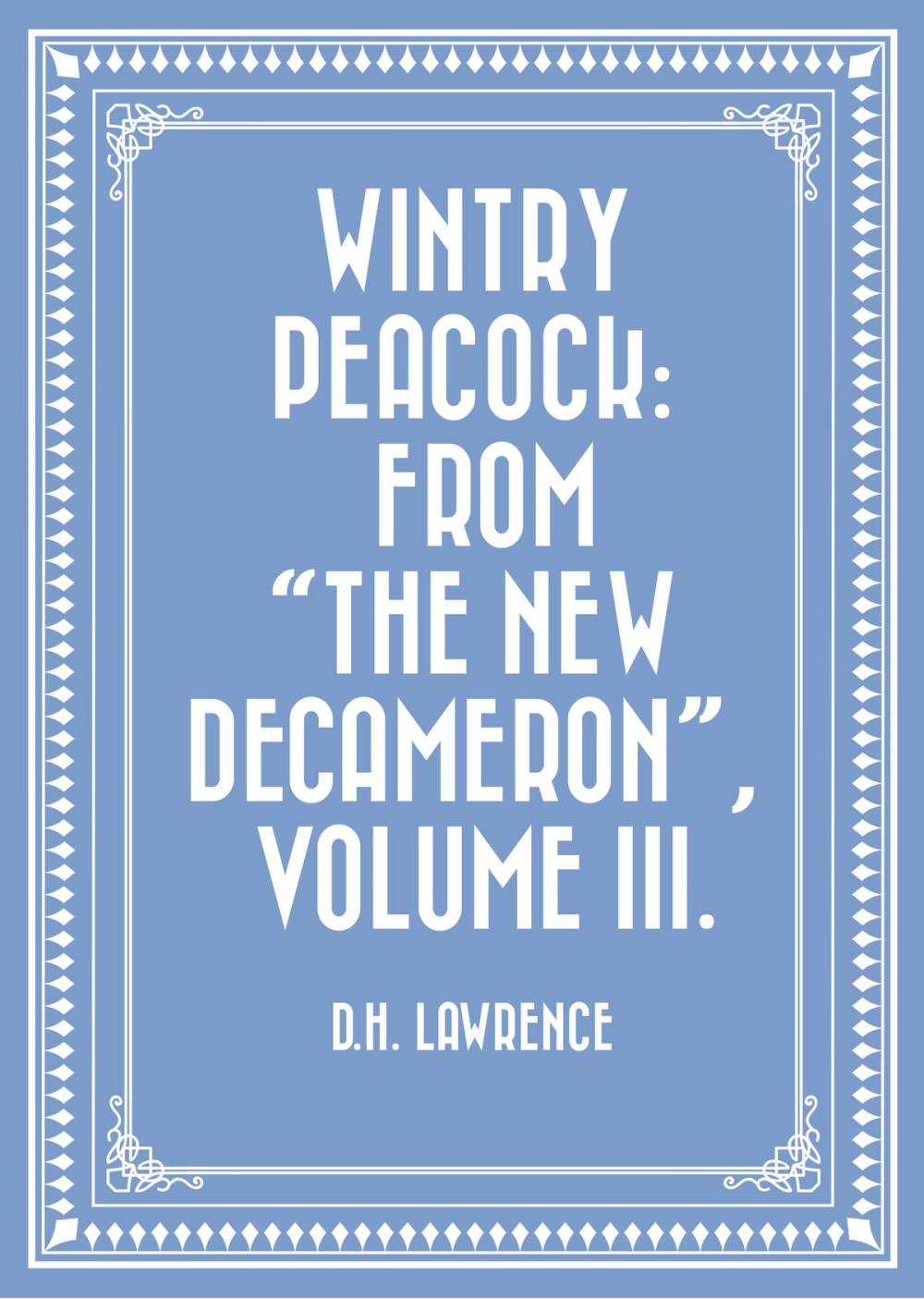 Big bigCover of Wintry Peacock: From "The New Decameron", Volume III.