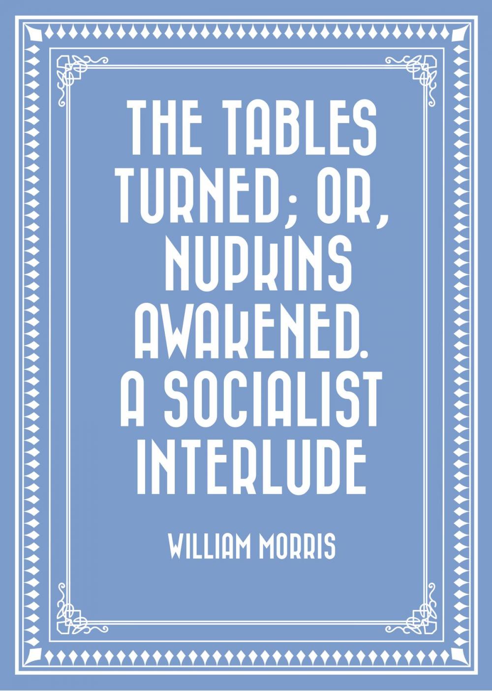 Big bigCover of The Tables Turned; or, Nupkins Awakened. A Socialist Interlude