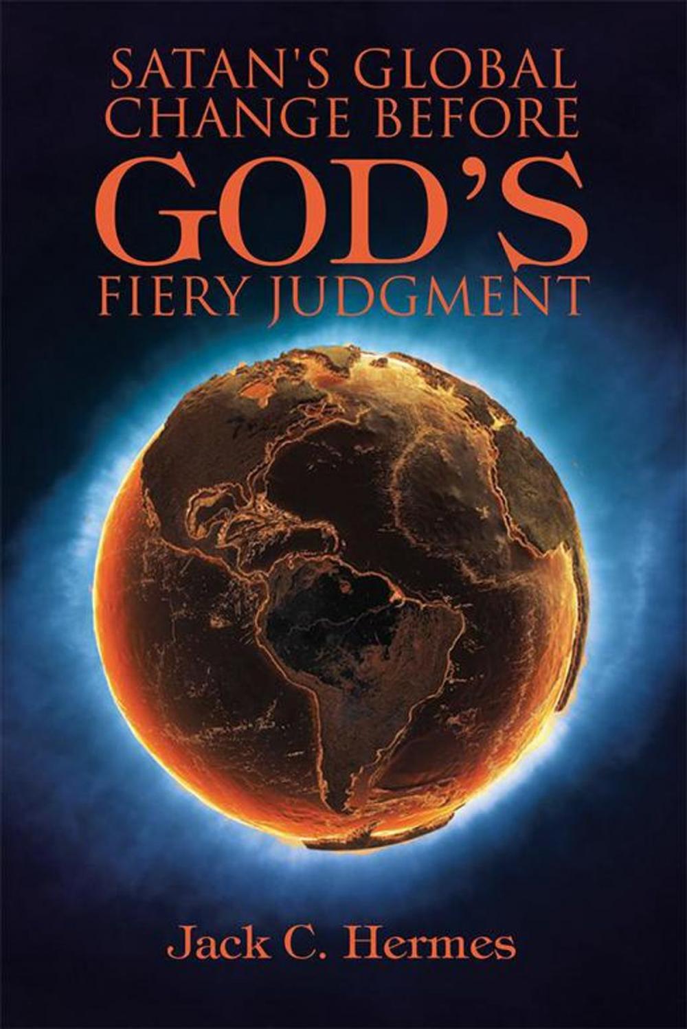 Big bigCover of Satan's Global Change Before God's Fiery Judgment