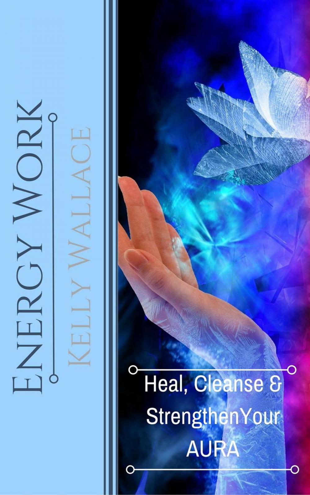 Big bigCover of Energy Work - Heal, Cleanse, And Strengthen Your Aura