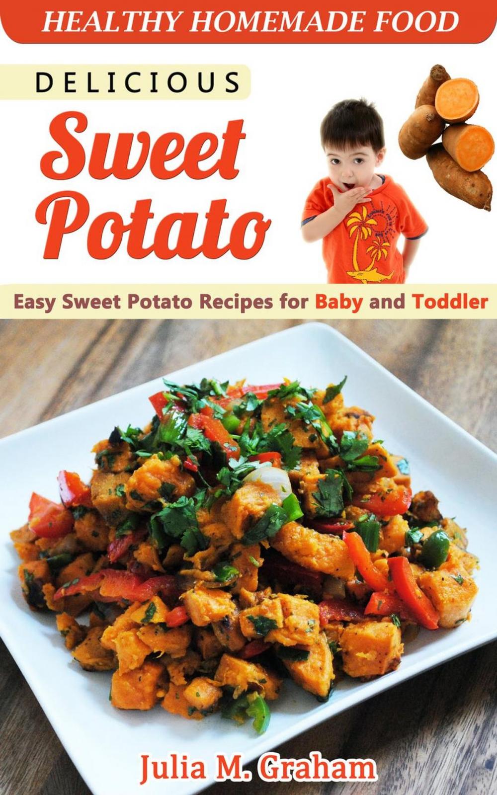 Big bigCover of Delicious Sweet Potato - Easy Sweet Potato Recipes for Baby and Toddler