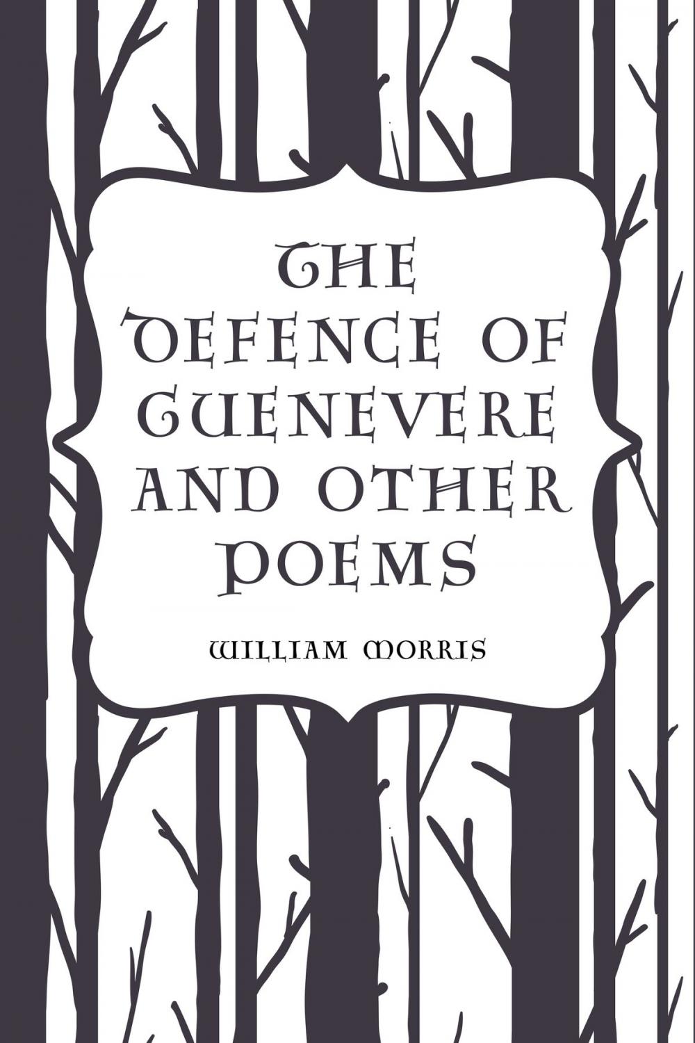 Big bigCover of The Defence of Guenevere and Other Poems