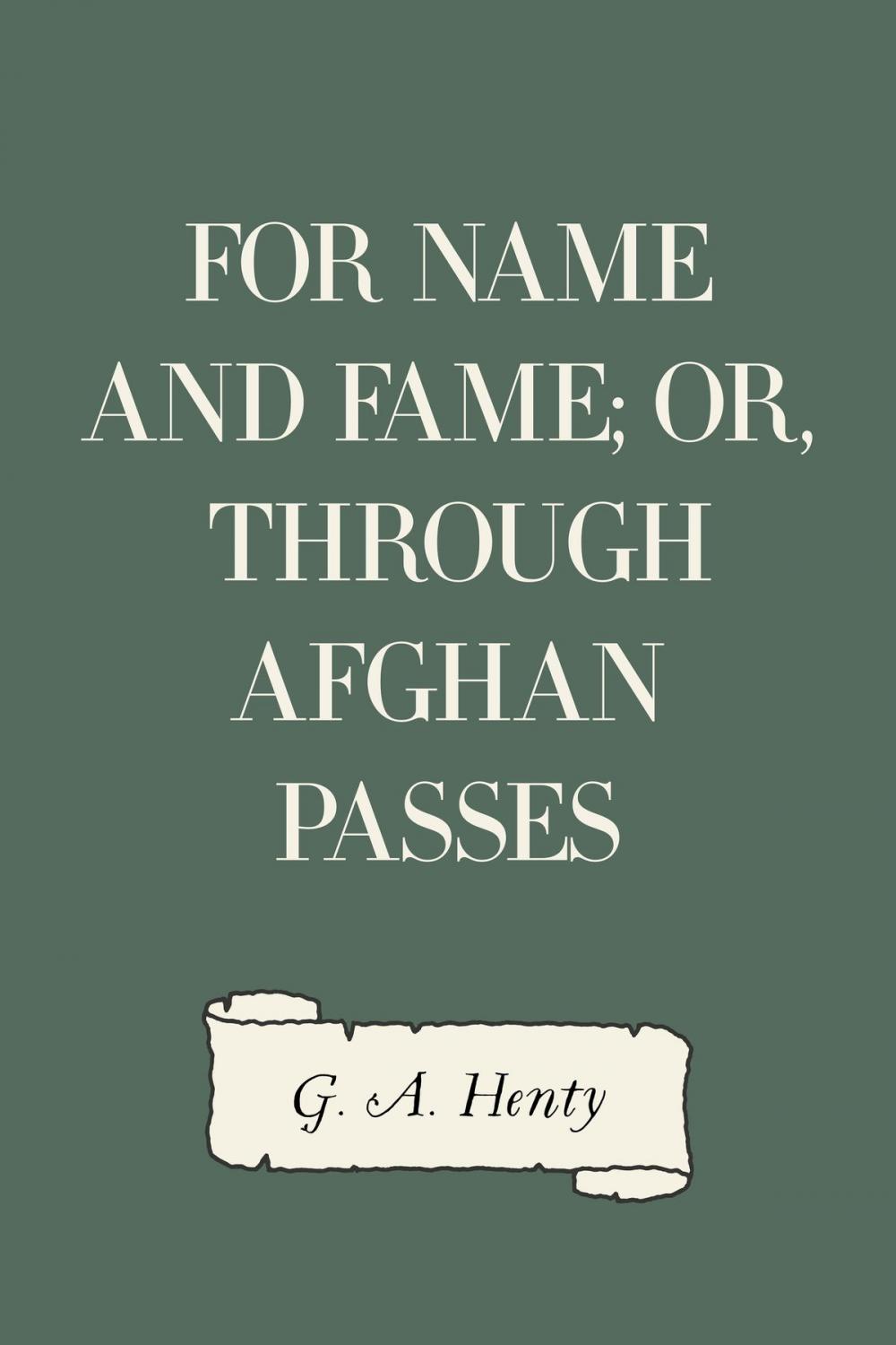 Big bigCover of For Name and Fame; Or, Through Afghan Passes