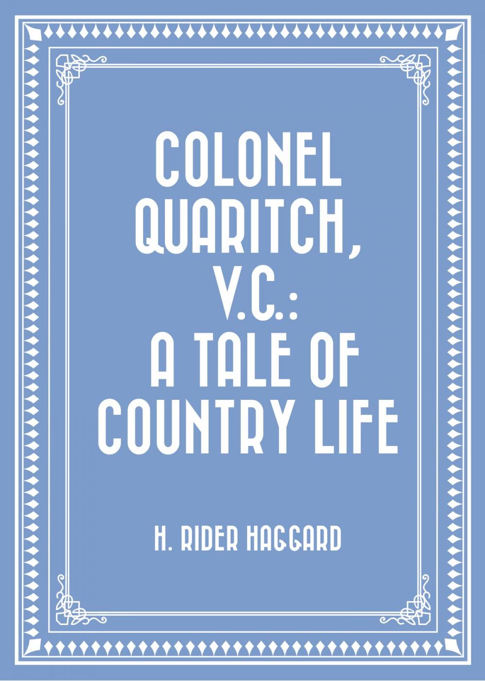 Big bigCover of Colonel Quaritch, V.C.: A Tale of Country Life