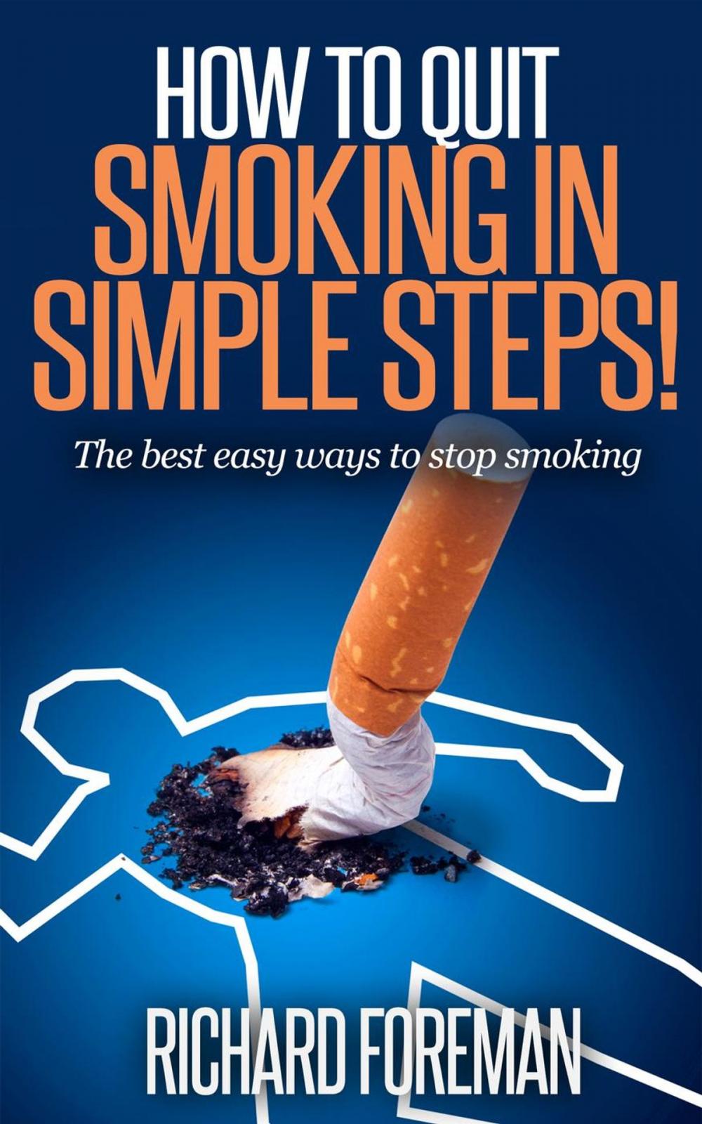 Big bigCover of How to Quit Smoking: The Best Easy Ways to Stop Smoking (quit smoking tips, quit smoking naturally, benefits of quitting smoking)