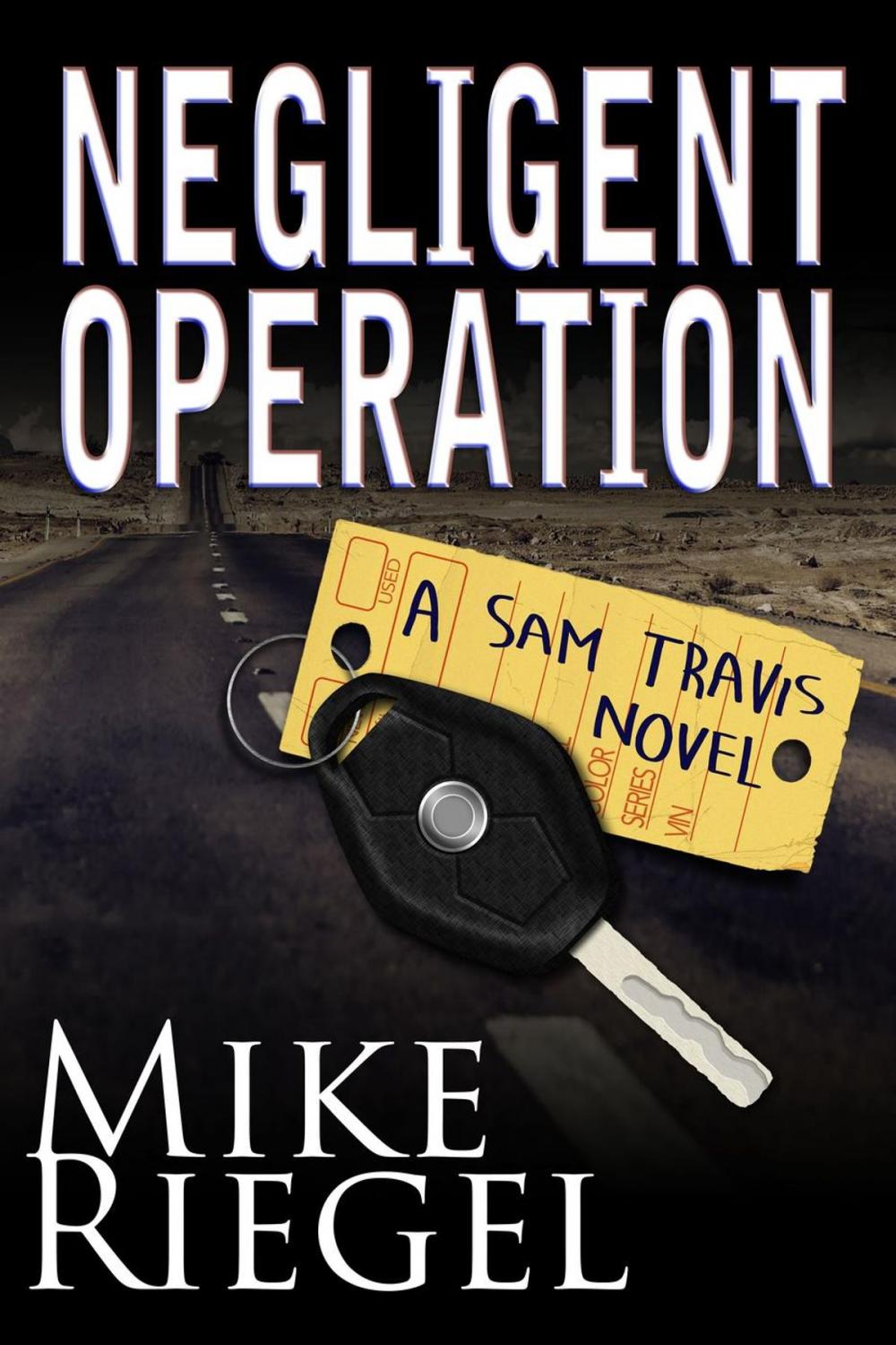 Big bigCover of Negligent Operation: A Sam Travis Novel