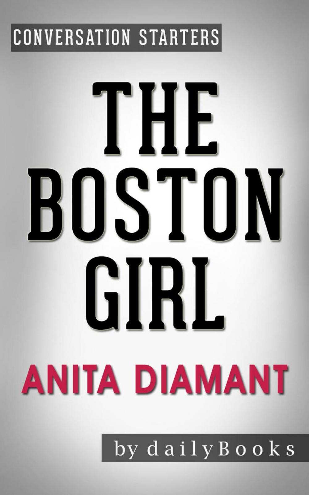 Big bigCover of The Boston Girl: A Novel by Anita Diamant | Conversation Starters