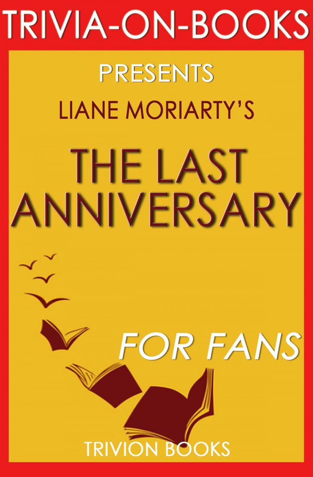 Big bigCover of The Last Anniversary: A Novel By Liane Moriarty (Trivia-On-Books)