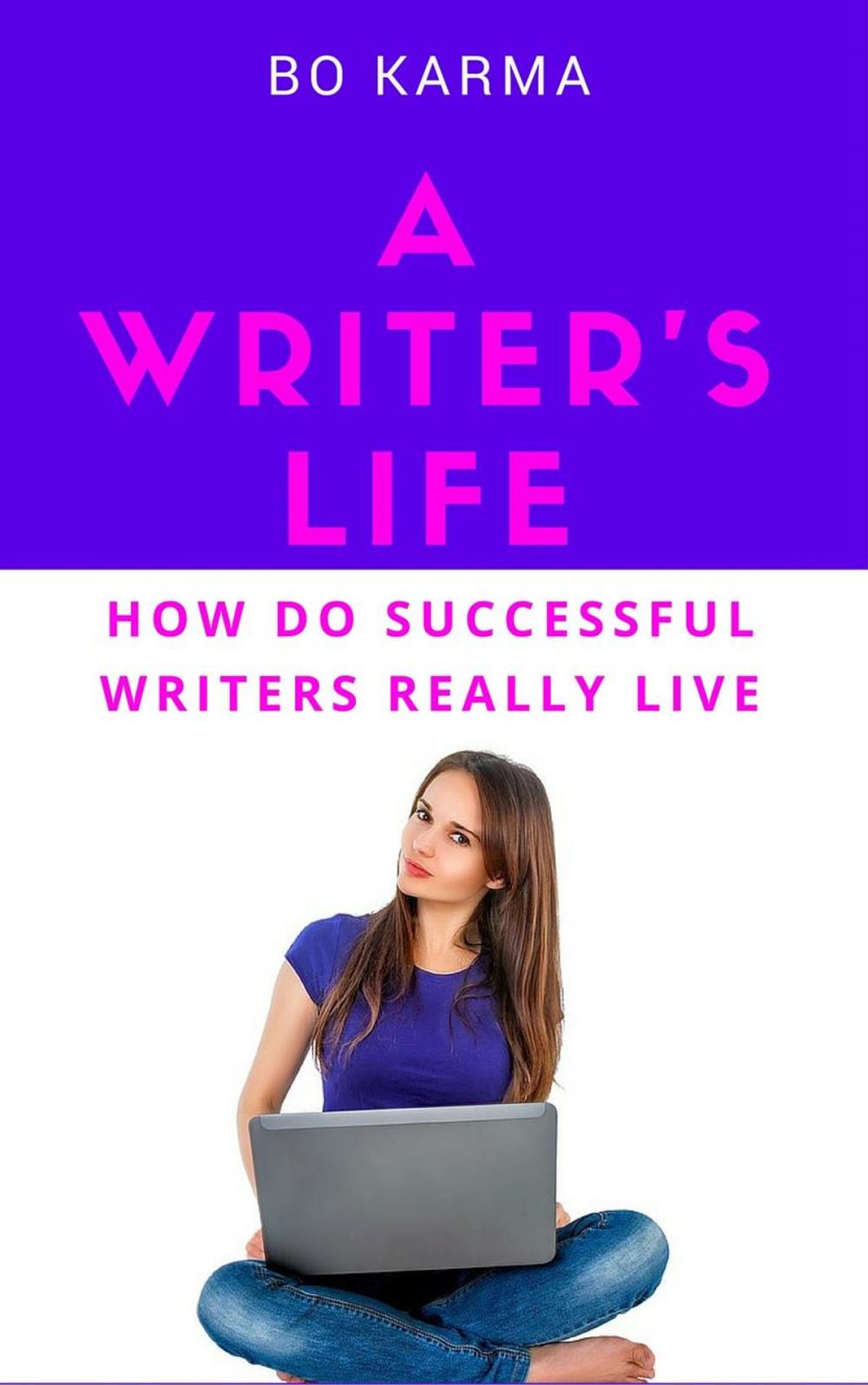 Big bigCover of A Writer's Life: How do Successful Writers Really Live