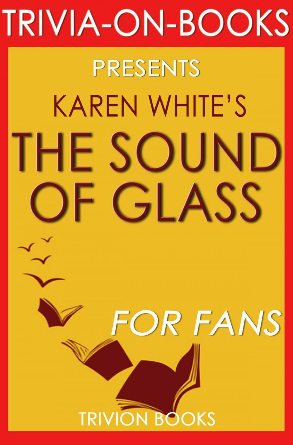 Big bigCover of The Sound of Glass: A Novel By Karen White (Trivia-On-Books)