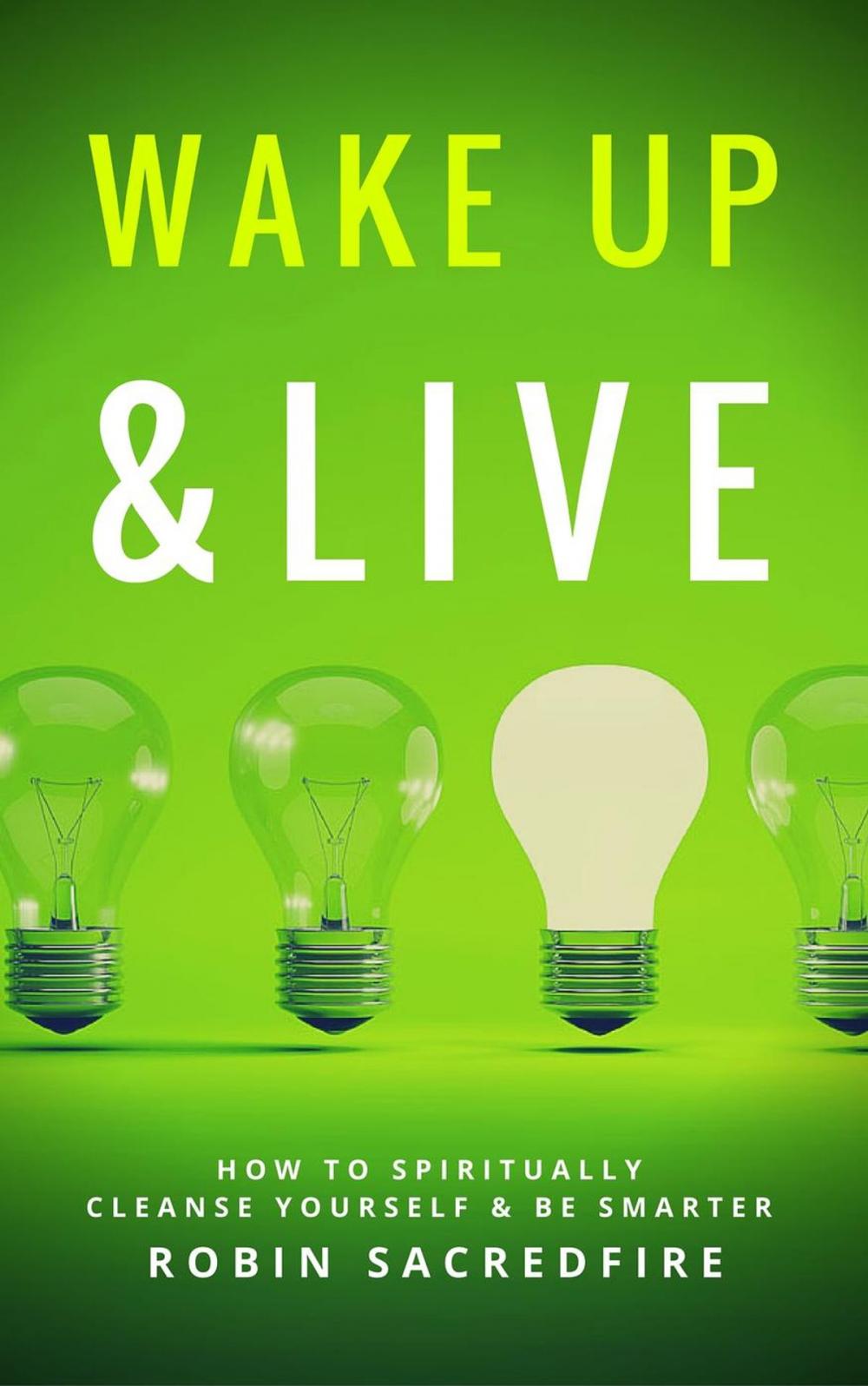 Big bigCover of Wake Up & Live: How to Spiritually Cleanse Yourself and Be Smarter