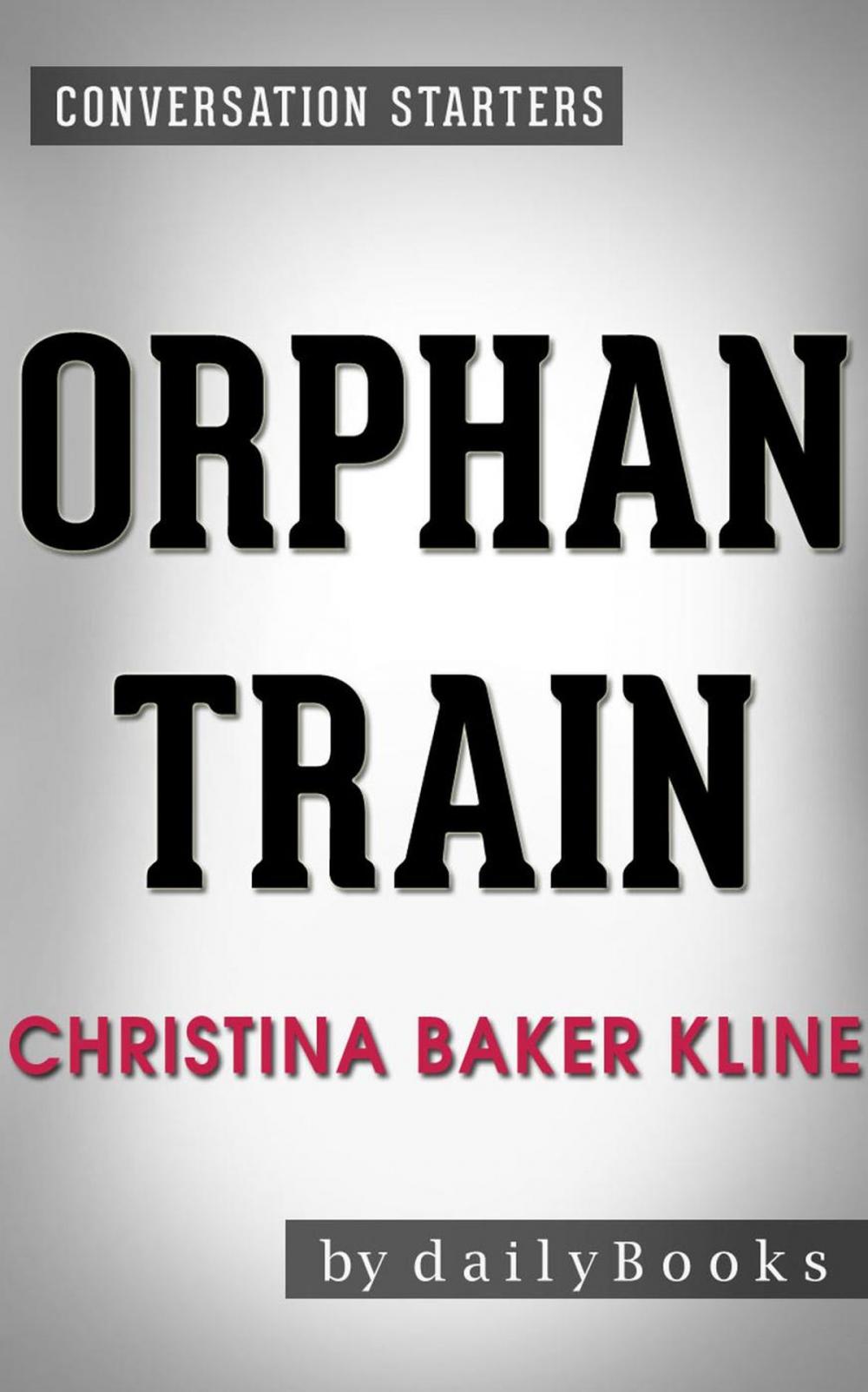 Big bigCover of Orphan Train: A Novel by Christina Baker Kline | Conversation Starters