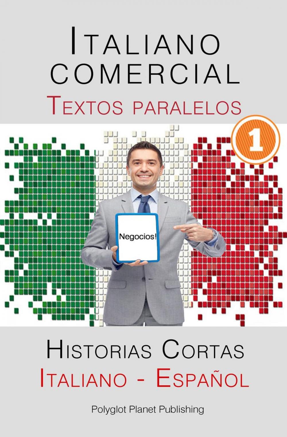 Big bigCover of Italiano comercial [1] Textos paralelos - Negocios! Historias Cortas (Italiano - Español)