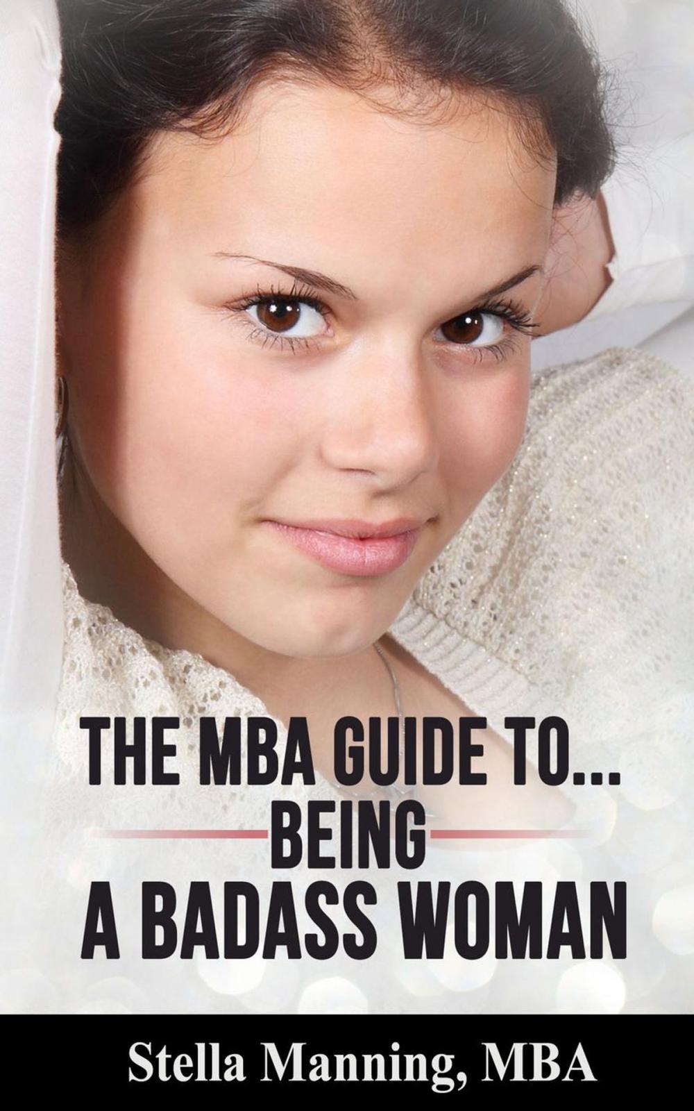 Big bigCover of The MBA Guide to... Being a Badass Woman