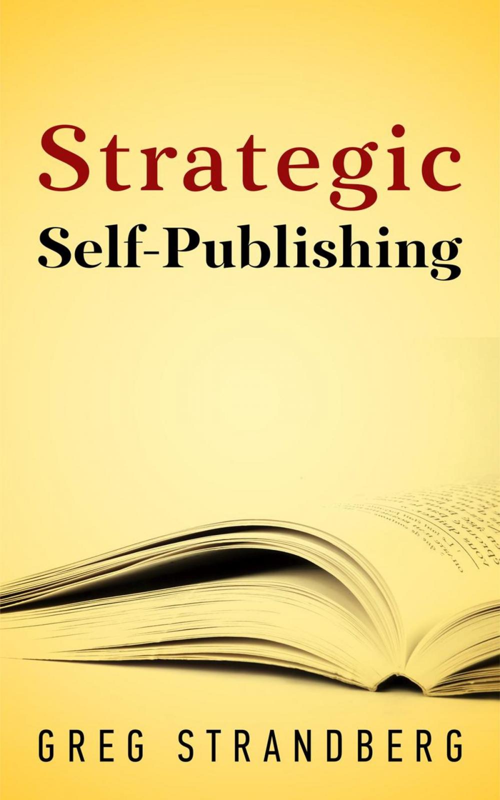 Big bigCover of Strategic Self-Publishing