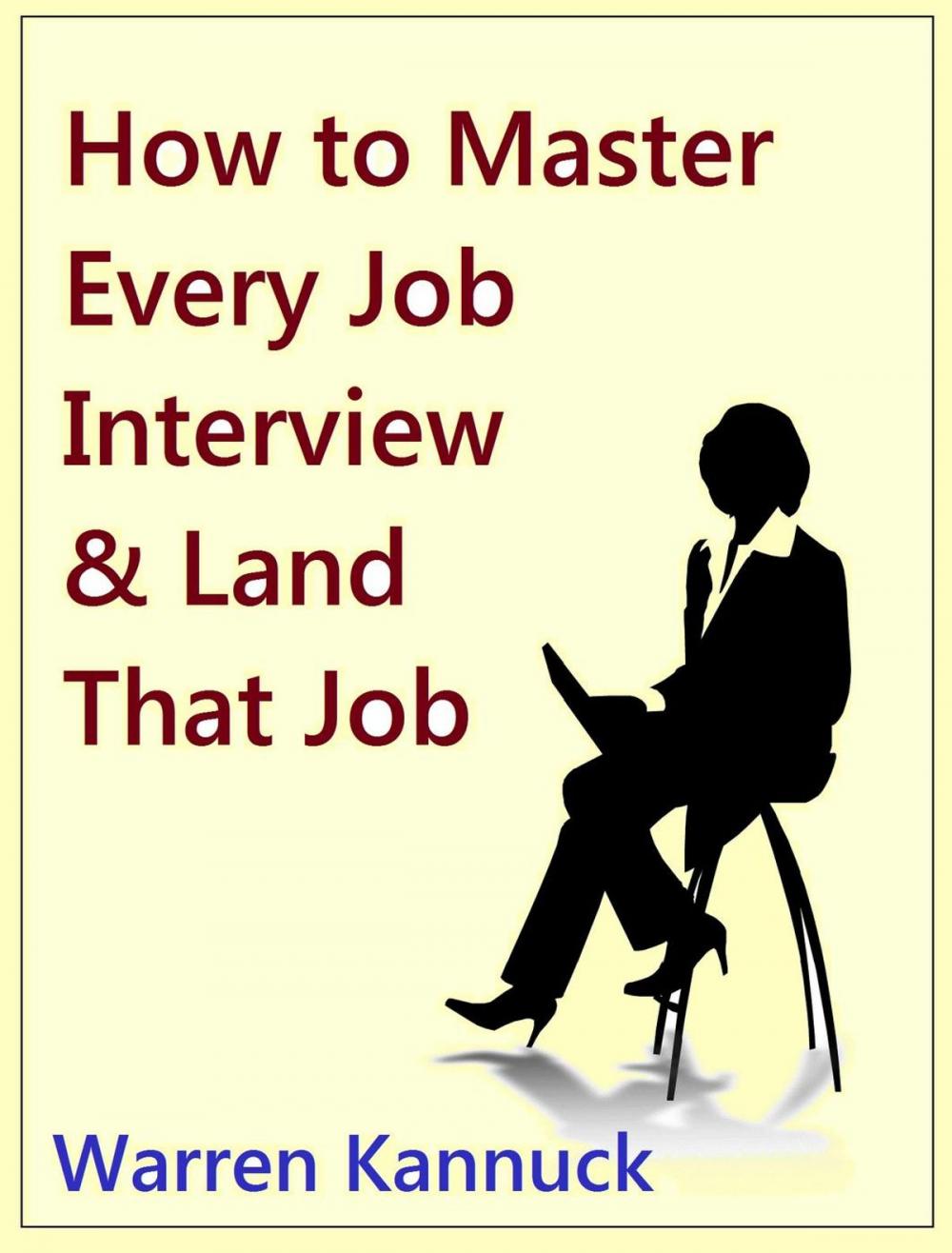 Big bigCover of How to Master Every Job Interview & Land that Dream Job