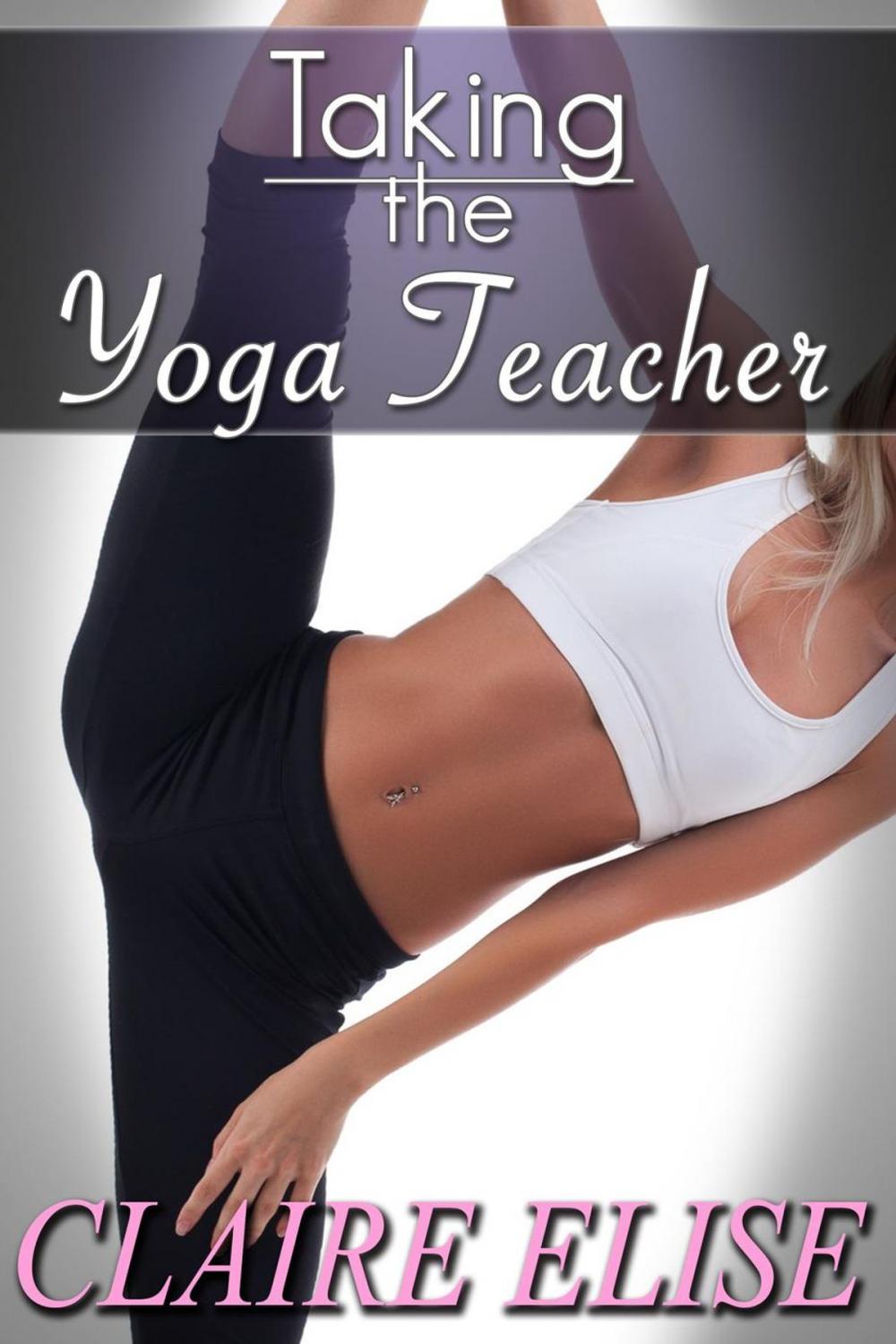 Big bigCover of Taking the Yoga Teacher (Flexible Hetero Student Teacher Dominance)