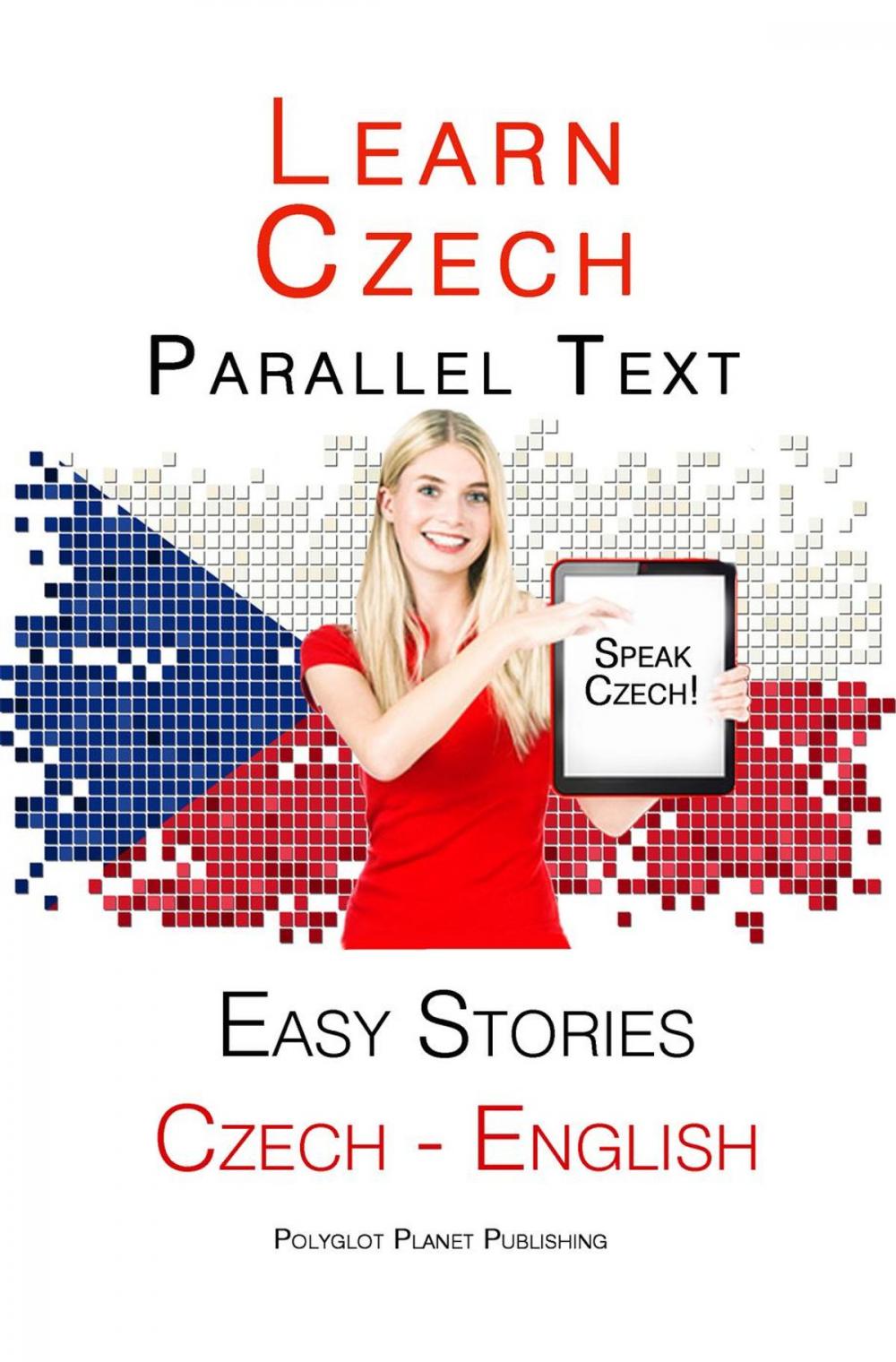 Big bigCover of Learn Czech - Parallel Text - Easy Stories (English - Czech)