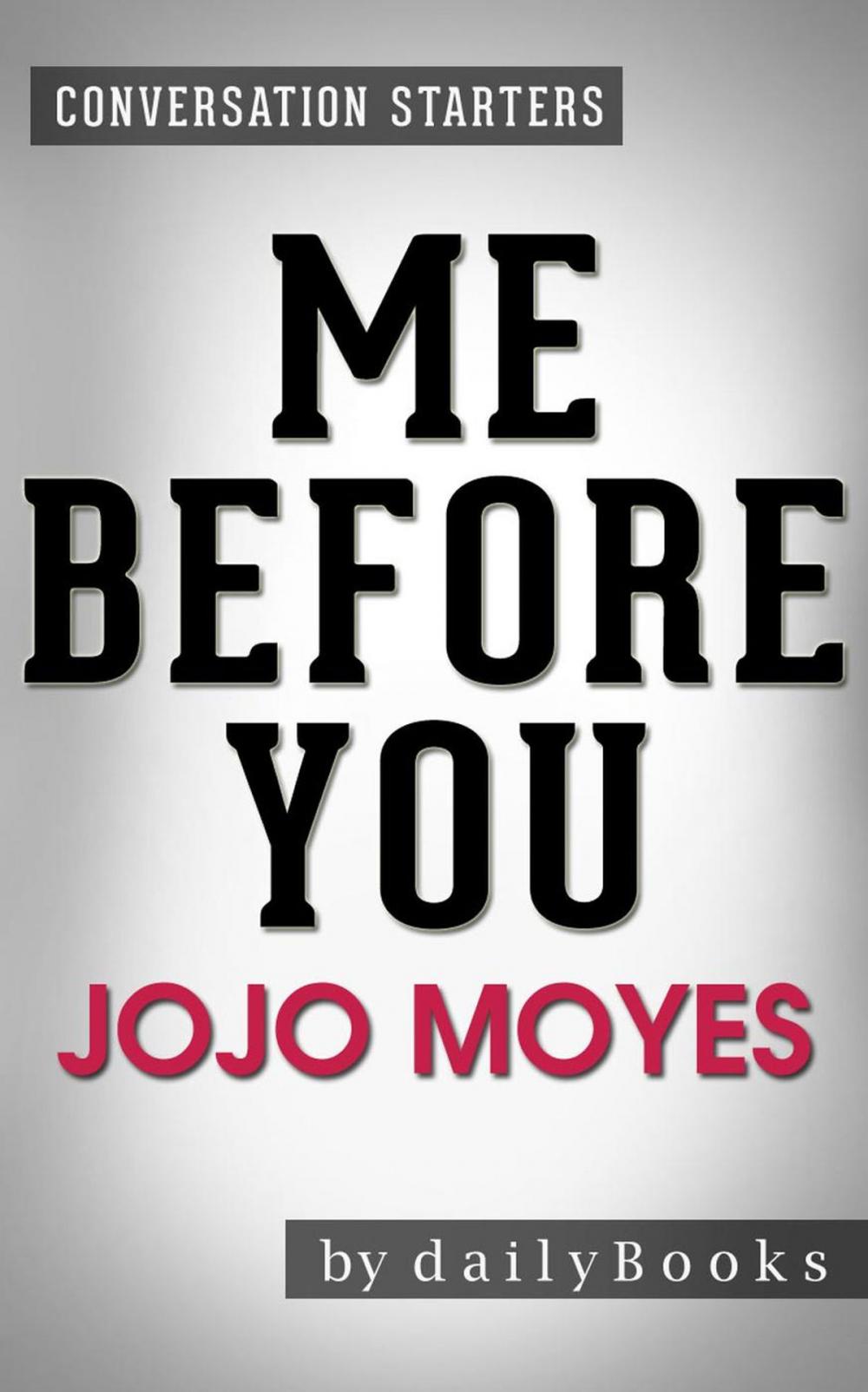 Big bigCover of Me Before You: A Novel by Jojo Moyes | Conversation Starters