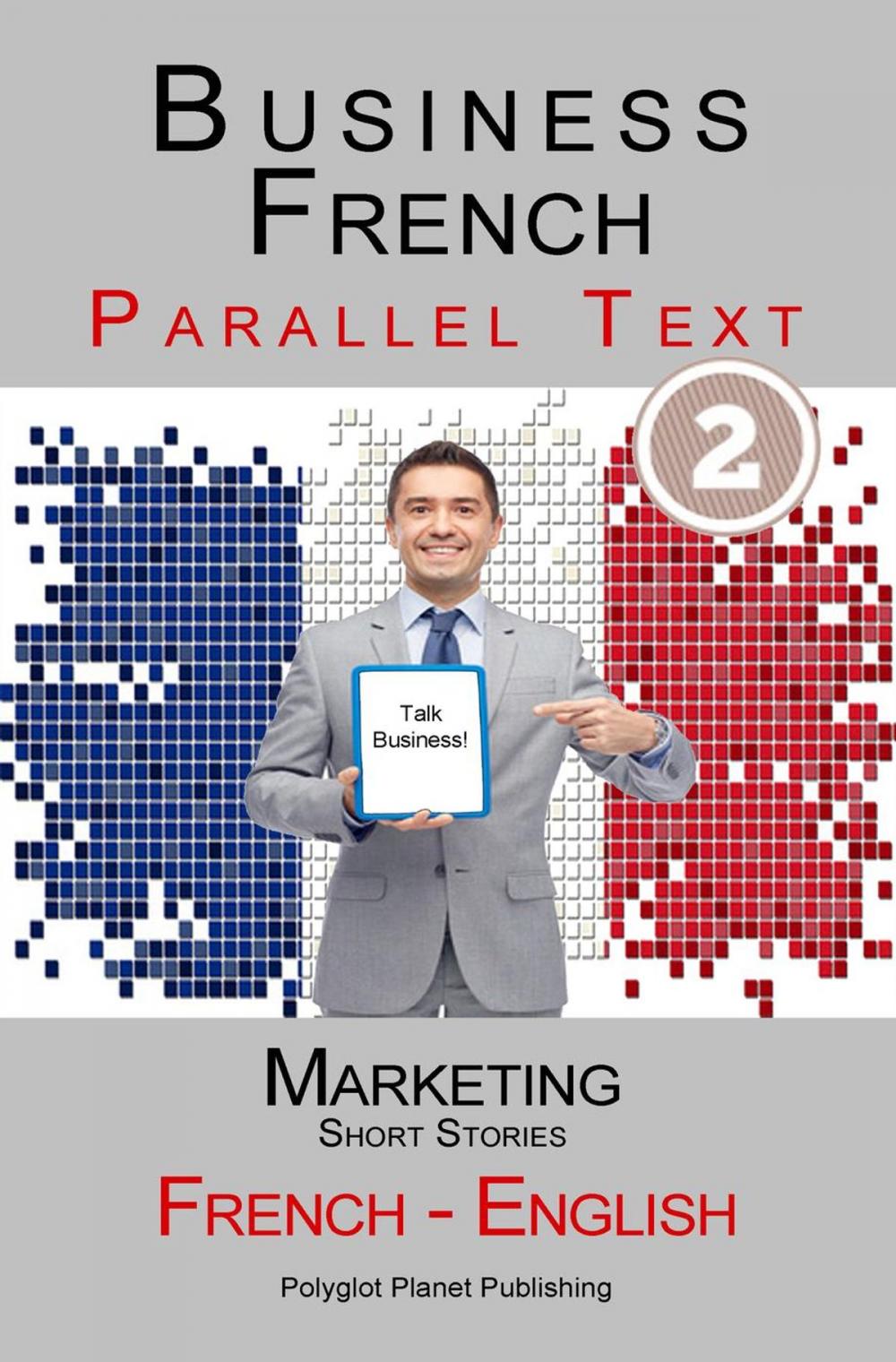 Big bigCover of Business French - Parallel Text | Marketing - Short Stories (French - English)