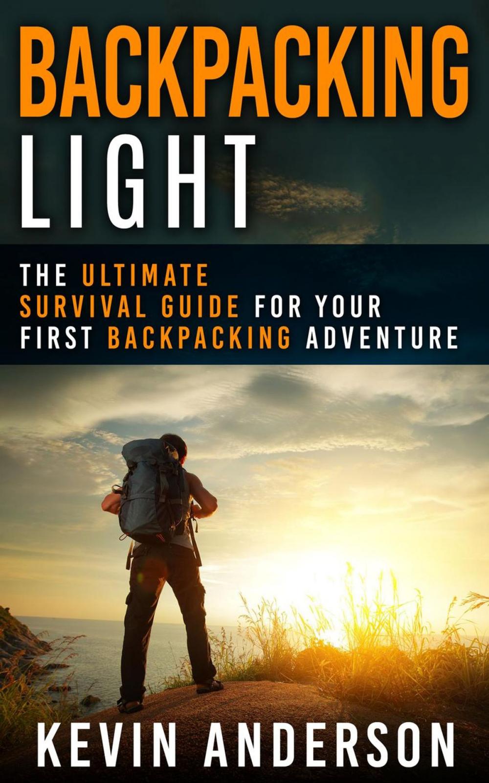 Big bigCover of Backpacking Light: The Ultimate Survival Guide For Your First Backpacking Adventure