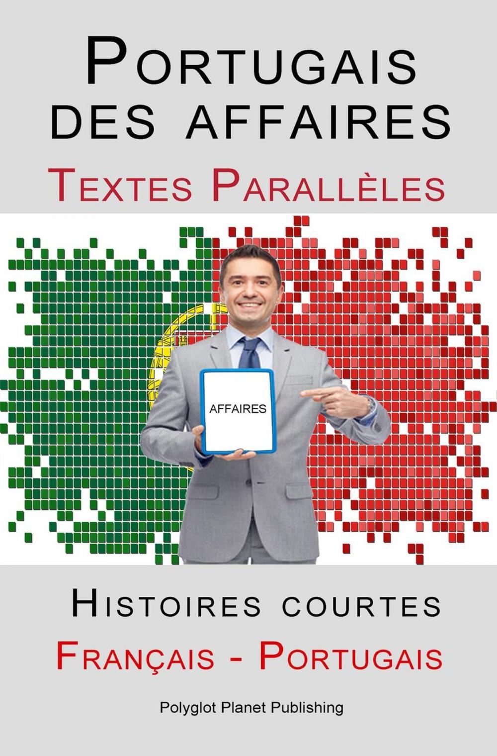 Big bigCover of Portugais des affaires - Texte parallèle - Histoires courtes (Français - Portugais)