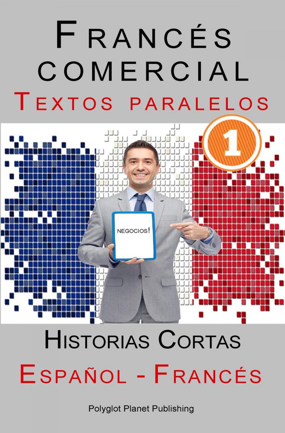 Big bigCover of Francés comercial [1] Textos paralelos | Negocios! Historias Cortas (Español - Francés)